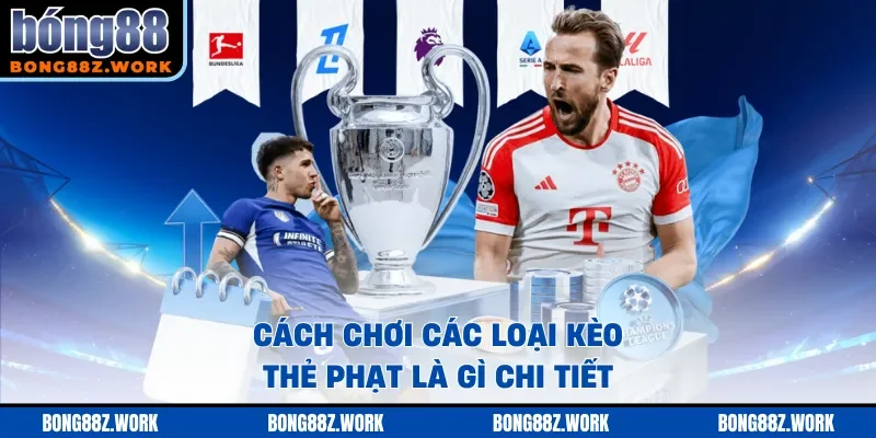 Cách chơi các loại kèo thẻ phạt là gì chi tiết