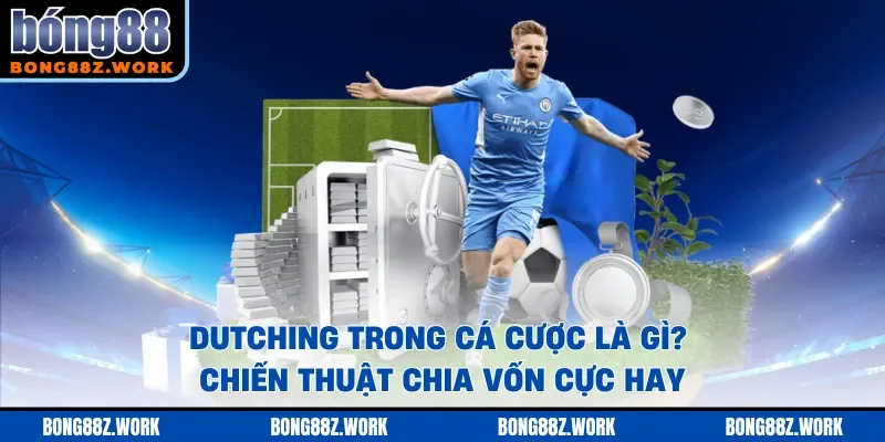 Dutching trong cá cược là gì