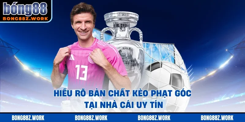 Hiểu rõ bản chất kèo phạt góc tại nhà cái uy tín