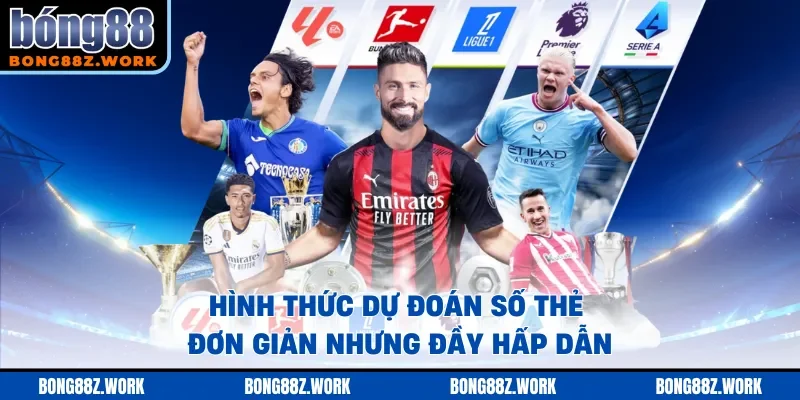 Hình thức dự đoán số thẻ đơn giản nhưng đầy hấp dẫn