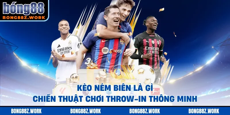 kèo ném biên là gì