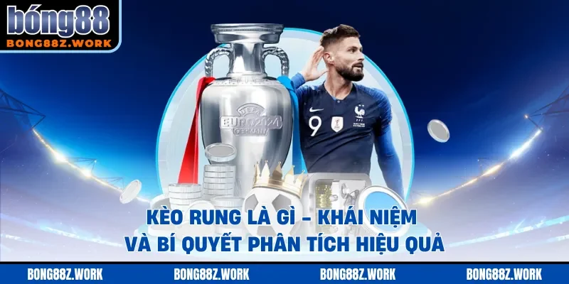 Kèo rung là gì