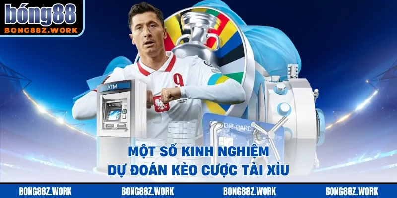 Một số kinh nghiệm dự đoán kèo cược Tài Xỉu