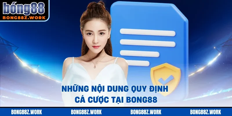 Những nội dung quy định cá cược tại Bong88