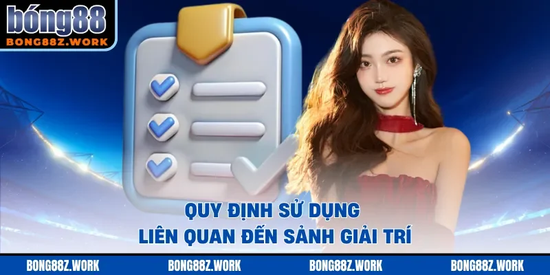 Quy định sử dụng liên quan đến sảnh giải trí