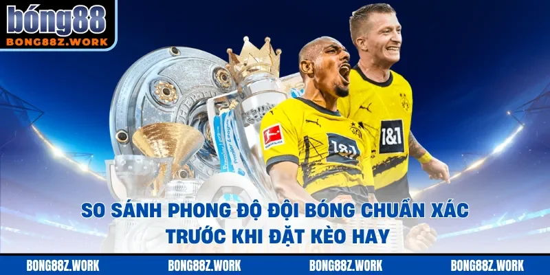 So sánh phong độ đội bóng
