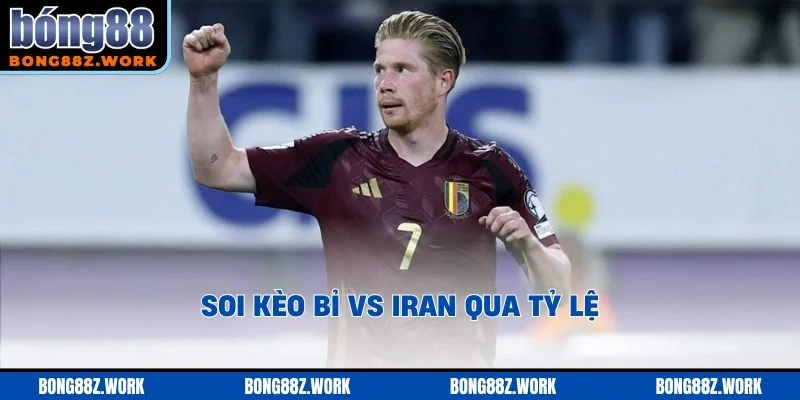 Soi kèo Bỉ vs Iran qua tỷ lệ