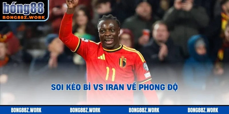 Soi kèo Bỉ vs Iran về phong độ