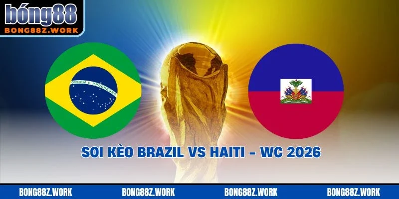 Soi kèo Brazil vs Haiti Ngày 19/06/2026