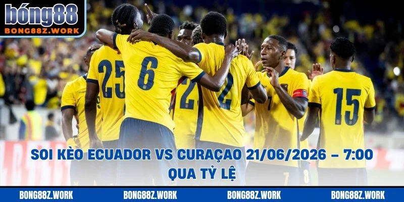 Soi kèo Ecuador vs Curaçao qua tỷ lệ