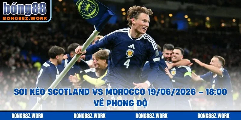 Soi kèo Scotland vs Morocco Ngày 19/06/2026 – 18:00 về phong độ