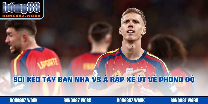 Soi kèo Tây Ban Nha vs Ả Rập Xê Út về phong độ