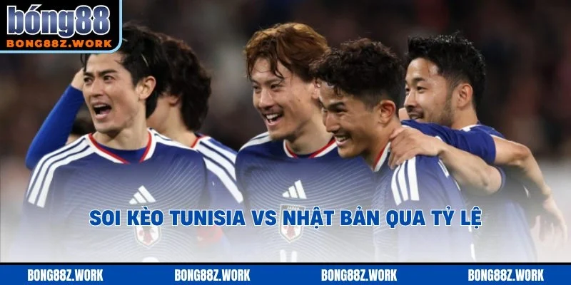 Soi kèo Tunisia vs Nhật Bản qua tỷ lệ