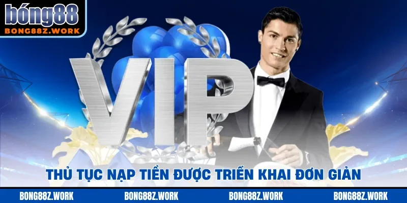 Thủ tục nạp tiền được triển khai đơn giản