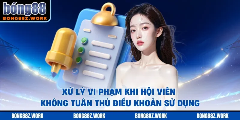 Xử lý vi phạm khi hội viên không tuân thủ điều khoản sử dụng